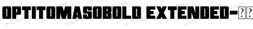 OPTITomasoBold Extended字体转换
